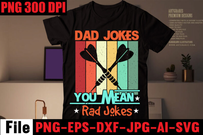 Dad Jokes You Mean Rad Jokes T-shirt Design,Dad Jokes Loading Please Wait T-shirt Design,Dad Cooler Than Yours T-shirt Design,Dad Bod You Mean Father Figure T-shirt Design,Breaker of the Rules T-shirt