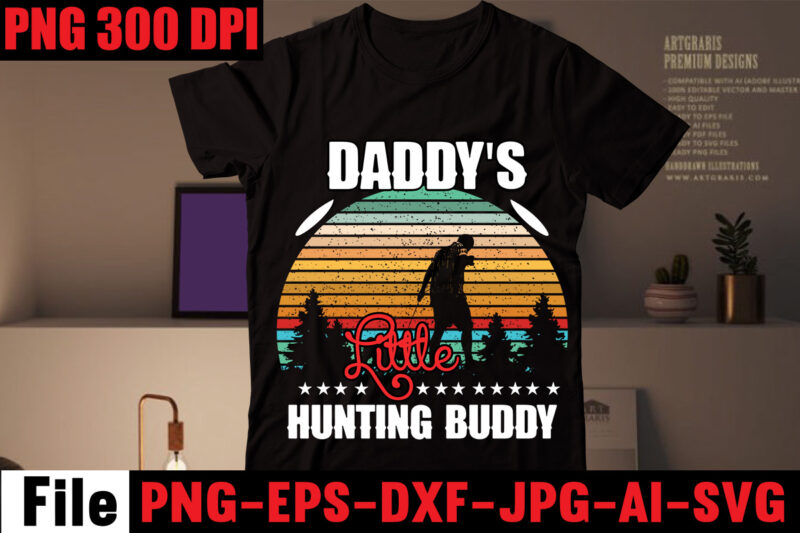 Daddy's Little Hunting Buddy T-shirt Design,Daddy Needs Coffee T-shirt Design,Daddy is My Hero T-shirt Design,Dad Vibes Only T-shirt Design,Dad Jokes You Mean Rad Jokes T-shirt Design,Dad Jokes Loading Please Wait