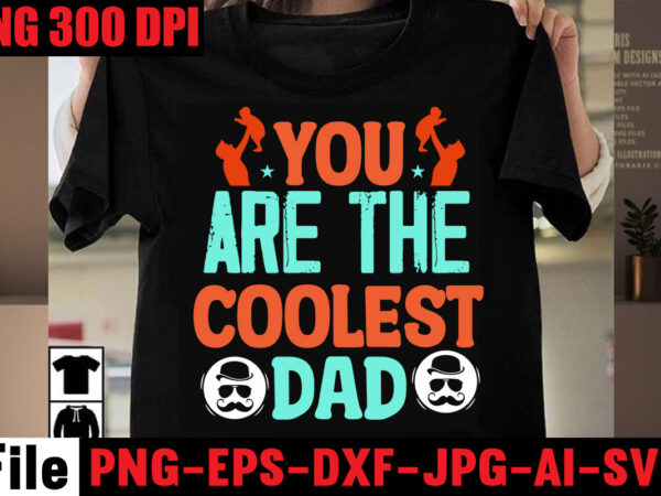 You are the coolest dad t-shirt design,,surviving fatherhood one beer at a time t-shirt design,proud father t-shirt design,surviving fatherhood one beer at a time t-shirt design,ain’t no daddy like the