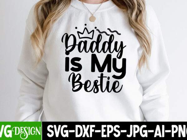 Daddy is my bestie t-shirt design, daddy is my bestie svg cut file, dad joke loading t-shirt design, dad joke loading svg cut file, father’s day bundle png sublimation design