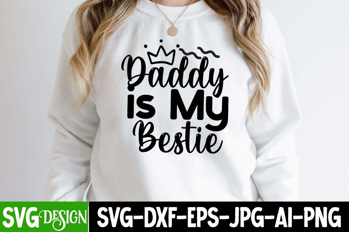 Daddy is My Bestie T-Shirt Design, Daddy is My Bestie SVG Cut File, Dad ...