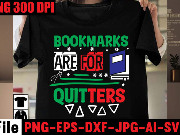 Bookmarks are for quitters t-shirt design,book nerd t-shirt design,books quotes bundle png instant download, book reading png, booktrovert lover file, books sublimation designs for shirts, book with flower,reading , books