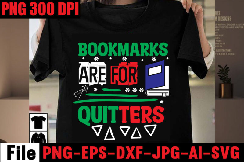 Bookmarks Are For Quitters T-shirt Design,Book Nerd T-shirt Design,Books Quotes Bundle Png Instant Download, Book Reading Png, Booktrovert Lover File, Books Sublimation Designs for Shirts, Book with Flower,Reading , books