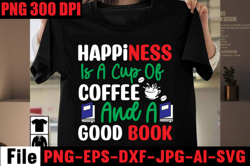 Happiness Is A Cup Of Coffee And A Good Book T-shirt Design,Book Nerd T-shirt Design,Books Quotes Bundle Png Instant Download, Book Reading Png, Booktrovert Lover File, Books Sublimation Designs for