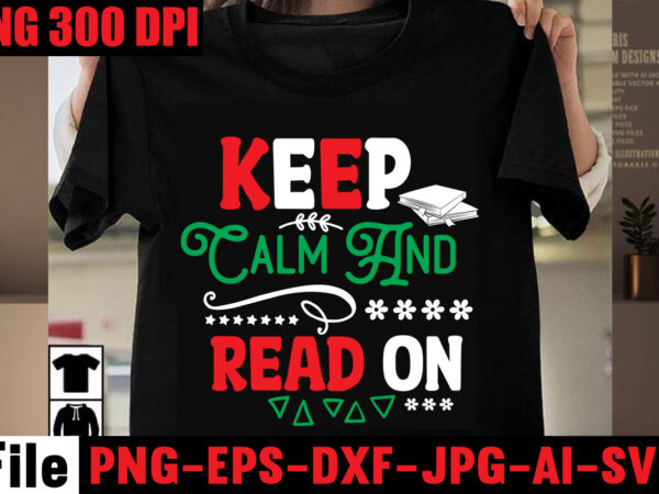 Keep calm and read on t-shirt design,book nerd t-shirt design,books quotes bundle png instant download, book reading png, booktrovert lover file, books sublimation designs for shirts, book with flower,reading ,
