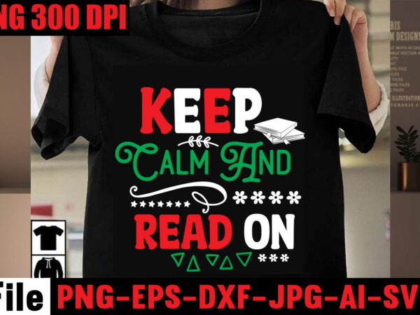 Keep calm and read on t-shirt design,book nerd t-shirt design,books quotes bundle png instant download, book reading png, booktrovert lover file, books sublimation designs for shirts, book with flower,reading , Keep calm and read on t-shirt design,book nerd t-shirt design,books quotes bundle png instant download, book reading png, booktrovert lover file, books sublimation designs for shirts, book with flower,reading ,