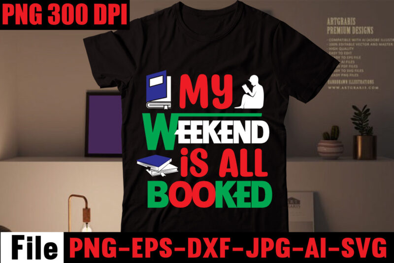 My Weekend Is All Booked T-shirt Design,Keep Calm And Read On T-shirt Design,Book Nerd T-shirt Design,Books Quotes Bundle Png Instant Download, Book Reading Png, Booktrovert Lover File, Books Sublimation Designs