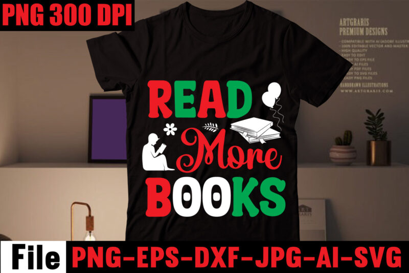 Read More Books T-shirt Design,Keep Calm And Read On T-shirt Design,Book Nerd T-shirt Design,Books Quotes Bundle Png Instant Download, Book Reading Png, Booktrovert Lover File, Books Sublimation Designs for Shirts,