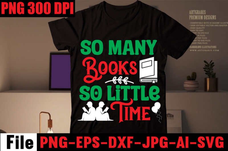 So Many Books So Little Time T-shirt Design,Keep Calm And Read On T-shirt Design,Book Nerd T-shirt Design,Books Quotes Bundle Png Instant Download, Book Reading Png, Booktrovert Lover File, Books Sublimation