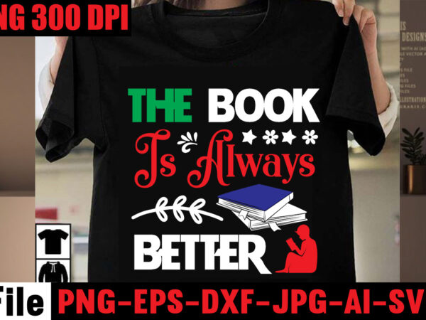 The book is always better t-shirt design,keep calm and read on t-shirt design,book nerd t-shirt design,books quotes bundle png instant download, book reading png, booktrovert lover file, books sublimation designs