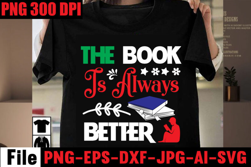 The Book Is Always Better T-shirt Design,Keep Calm And Read On T-shirt Design,Book Nerd T-shirt Design,Books Quotes Bundle Png Instant Download, Book Reading Png, Booktrovert Lover File, Books Sublimation Designs