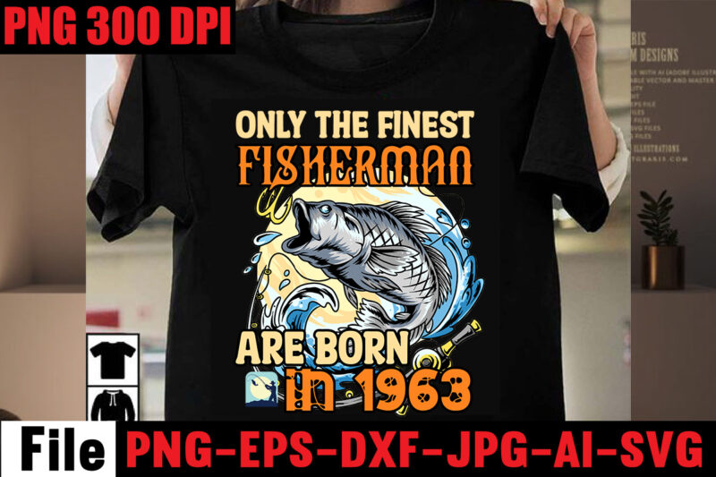 Only The Finest Fisherman Are Born In 1963 T-shirt Design,Education Is Important But Fishing Is Importanter T-shirt Design,Fishing T-shirt Design Bundle,Fishing Retro Vintage,fishing,bass fishing,fishing videos,florida fishing,fishing video,catch em all fishing,fishing