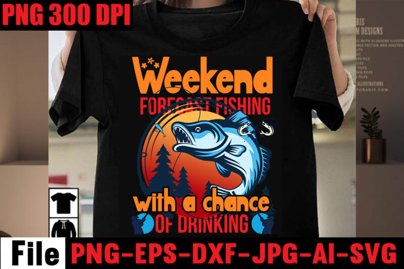 Weekend Forecast Fishing With A Chance Of Drinking T-shirt Design,Education Is Important But Fishing Is Importanter T-shirt Design,Fishing T-shirt Design Bundle,Fishing Retro Vintage,fishing,bass fishing,fishing videos,florida fishing,fishing video,catch em all fishing,fishing