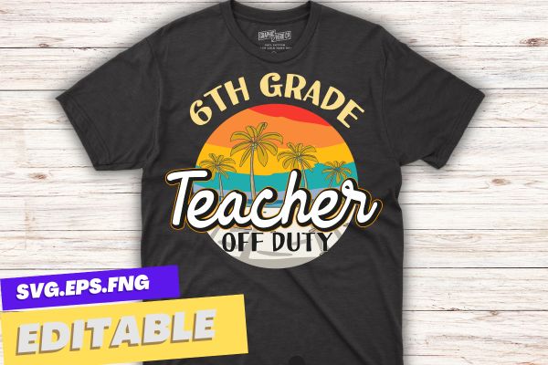Last Day Of School For 6th grade Teacher Off Duty Tie Dye T-Shirt design vector