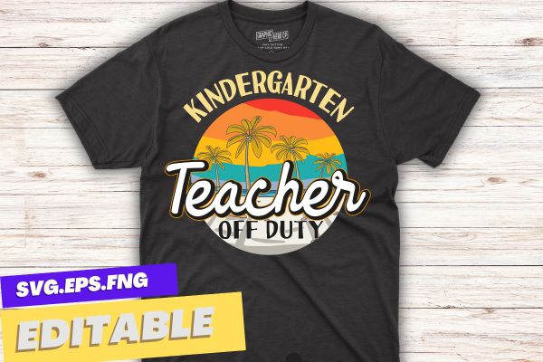 Last Day Of School For Kindergarten Teacher Off Duty Tie Dye T-Shirt design vector