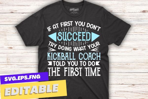 if at first you don’t succeed try doing what your told you to do the first time t shirt design vector,