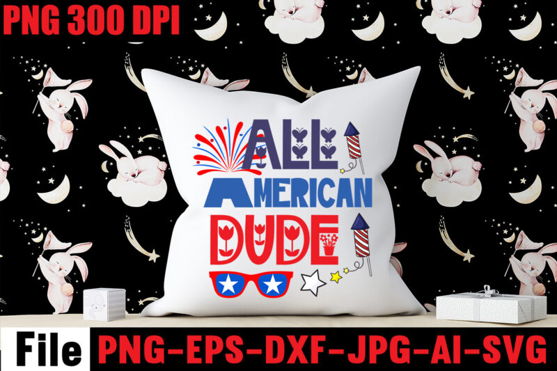 All American Dude T-shirt Design,Happy 4th July Independence Day T-shirt Design,4th july, 4th july song, 4th july fireworks, 4th july soundgarden, 4th july wreath, 4th july sufjan stevens, 4th july