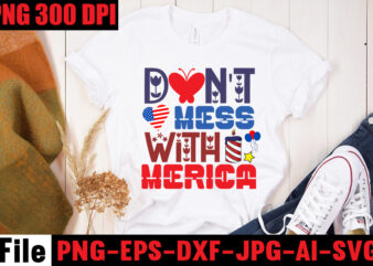 Don’t Mess With Merica T-shirt Design,All American Dude T-shirt Design,Happy 4th July Independence Day T-shirt Design,4th july, 4th july song, 4th july fireworks, 4th july soundgarden, 4th july wreath, 4th