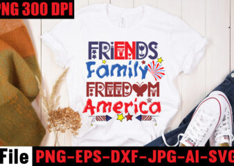 Friends Family Freedom America T-shirt Design,Don’t Mess With Merica T-shirt Design,All American Dude T-shirt Design,Happy 4th July Independence Day T-shirt Design,4th july, 4th july song, 4th july fireworks, 4th july