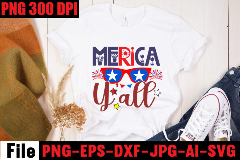 Merica Y'all T-shirt Design,All American Dude T-shirt Design,Happy 4th July Independence Day T-shirt Design,4th july, 4th july song, 4th july fireworks, 4th july soundgarden, 4th july wreath, 4th july sufjan