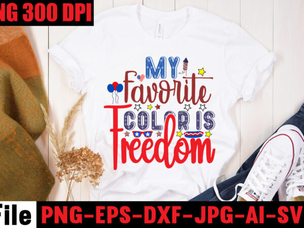 My favorite color is freedom t-shirt design,all american dude t-shirt design,happy 4th july independence day t-shirt design,4th july, 4th july song, 4th july fireworks, 4th july soundgarden, 4th july wreath,