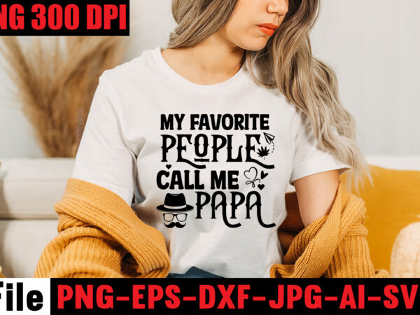 My favorite people call me papa t-shirt design,ain’t no hood like fatherhood t-shirt design,reel great dad t-shirt design, reel great dad svg cut file, dad life sublimation design ,dad life