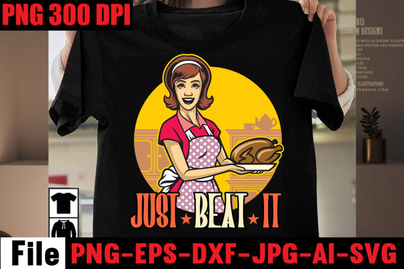 Just Beat It T-shirt Design,In Food We Trust T-shirt Design,Bakers Gonna Bake T-shirt Design,Kitchen bundle, kitchen utensil's for laser engraving, vinyl cutting, t-shirt printing, graphic design, card making, silhouette, svg