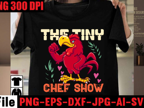 The tiny chef show t-shirt design,bakers gonna bake t-shirt design,kitchen bundle, kitchen utensil’s for laser engraving, vinyl cutting, t-shirt printing, graphic design, card making, silhouette, svg bundle,bbq grilling summer bundle