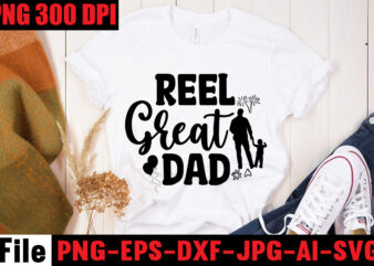 Reel Great Dad T-shirt Design,Ain’t No Hood Like Fatherhood T-shirt Design,Reel Great Dad T-Shirt Design, Reel Great Dad SVG Cut File, DAD LIFE Sublimation Design ,DAD LIFE SVG Design, Father’s