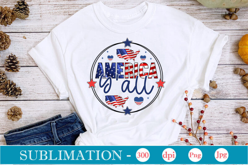 4th of July Sublimation Bundle Independence Day Sublimation, 4th of july sublimation, patriotic Sublimation design, god bless america, merica, god bless usa, usa, america,America Bundle Png, american flag,America Bundle Png,