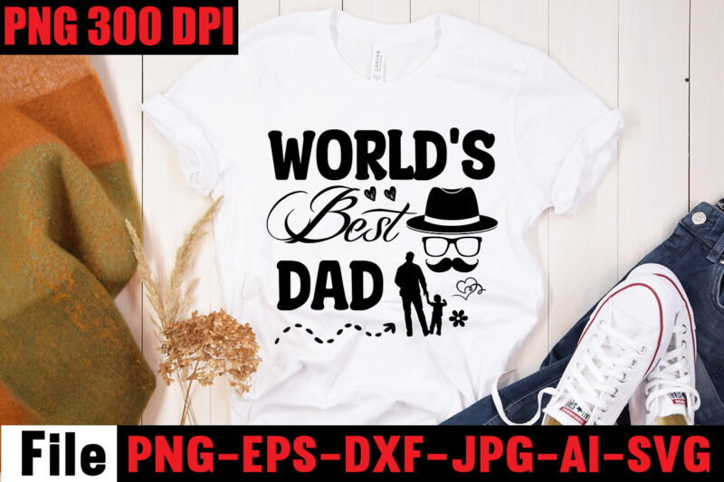 World's Best Dad T-shirt Design,Ain't No Hood Like Fatherhood T-shirt Design,Reel Great Dad T-Shirt Design, Reel Great Dad SVG Cut File, DAD LIFE Sublimation Design ,DAD LIFE SVG Design, Father’s