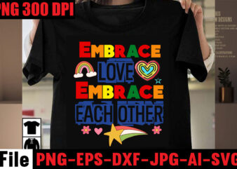 Embrace Love Embrace Each Other T-shirt Design,Celebrate Love Reject Hate T-shirt Design,Celebrate Love Honor Individuality T-shirt Design,Gay Pride Loading T-shirt Design,Beautiful Like A Rainbow T-shirt Design,teacher rainbow png SVG, teacher