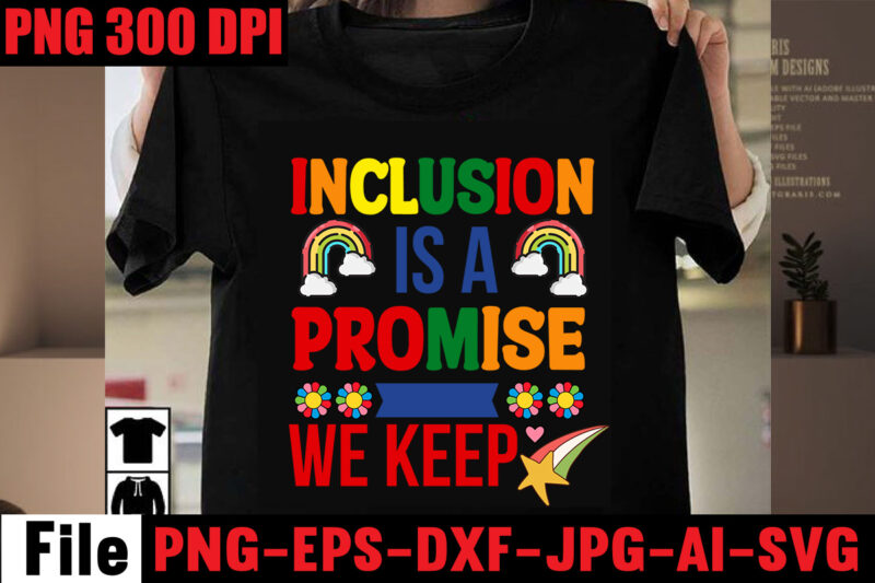 Inclusion Is A Promise We Keep T-shirt Design,In Unity We Find Our Strength T-shirt Design,Embrace Love Embrace Each Other T-shirt Design,Celebrate Love Reject Hate T-shirt Design,Celebrate Love Honor Individuality T-shirt