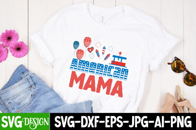 American Mama T-Shirt Design, American Mama SVG Cut File, 4th of July SVG Bundle,4th of July Sublimation Bundle Svg, 4th of July America PNG Sublimation Design, America png, Retro png,