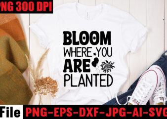 Bloom Where You Are Planted T-shirt Design,Be Stronger Than Your Excuses T-shirt Design,Your Only Limit Is You T-shirt Design,Make Today Great T-shirt Design,Always Be Kind T-shirt Design,Aim Higher Dream Bigger