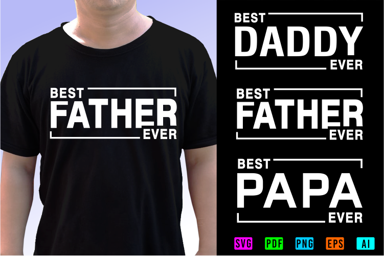 Dad T shirt Design SVG Graphic Vector, Best Father Ever, Best Dad Ever, Best Papa Ever