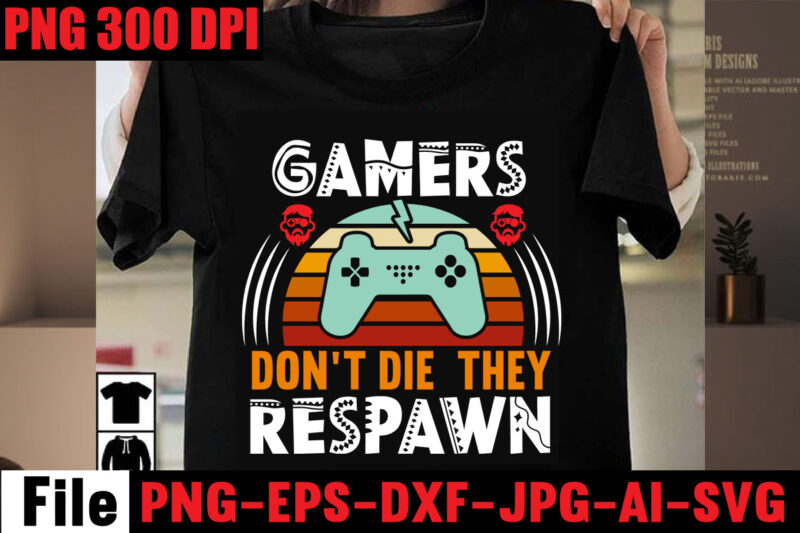 Gamers Don't Die They Respawn T-shirt Design,Are We Done Yet, I Paused My Game To Be Here T-shirt Design,2021 t shirt design, 9 shirt, amazon t shirt design, among us