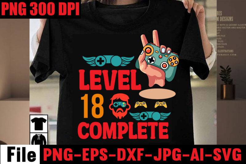 Level 18 Complete T-shirt Design,Are We Done Yet, I Paused My Game To Be Here T-shirt Design,2021 t shirt design, 9 shirt, amazon t shirt design, among us game shirt,