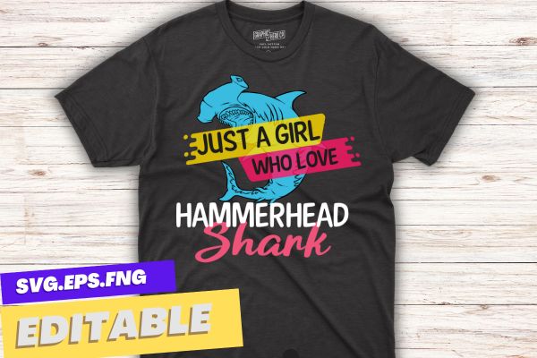 Just A girl Who Loves Hammerhead Sharks Sea animals lover t shirt design vector, Hammerhead Sharks, Sea animals, shark, funny shark shirt, shark saying