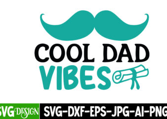Cooler Dad Vibes T-Shirt Design, Cooler Dad Vibes SVG Cut File, DAD LIFE Sublimation Design ,DAD LIFE SVG Design, Father’s Day Bundle Png Sublimation Design Bundle,Best Dad Ever Png, Personalized