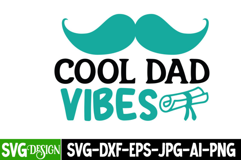 Cooler Dad Vibes T-Shirt Design, Cooler Dad Vibes SVG Cut File, DAD LIFE Sublimation Design ,DAD LIFE SVG Design, Father's Day Bundle Png Sublimation Design Bundle,Best Dad Ever Png, Personalized