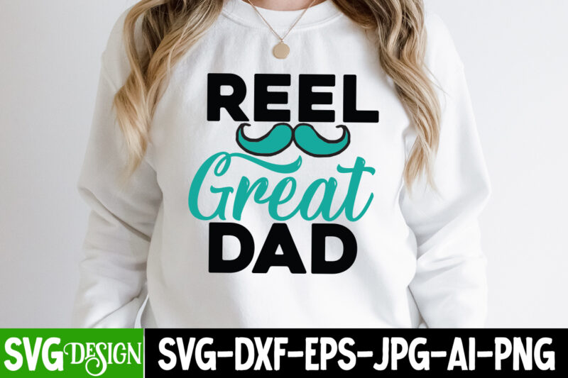 Reel Great Dad T-Shirt Design, Reel Great Dad SVG Cut File, DAD LIFE Sublimation Design ,DAD LIFE SVG Design, Father's Day Bundle Png Sublimation Design Bundle,Best Dad Ever Png, Personalized
