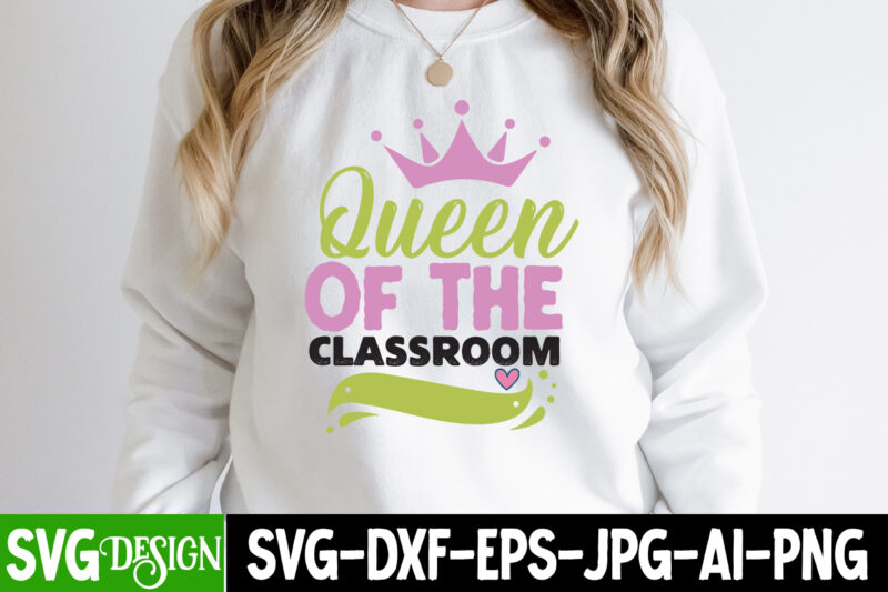 Queen of the Classroom T-Shirt Design, Queen of the Classroom SVG Cut File, Queen of the Classroom SVG Design, teacher svg bundle,Teacher Svg Bundle, Teacher Svg, Teacher Appreciation Svg, Funny