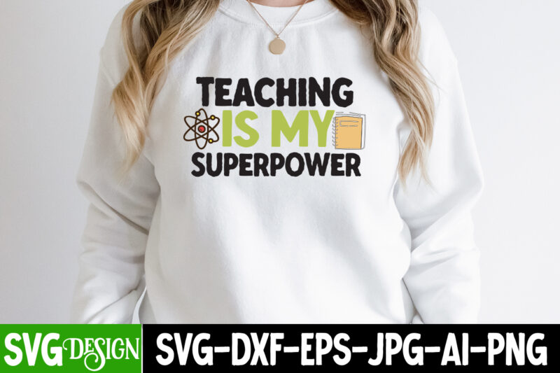 Teaching is my Superpower T-Shirt Design, Teaching is my Superpower SVG Cut File, teacher svg bundle,Teacher Svg Bundle, Teacher Svg, Teacher Appreciation Svg, Funny Svg, School, Teacher, Shirt Svg, Last