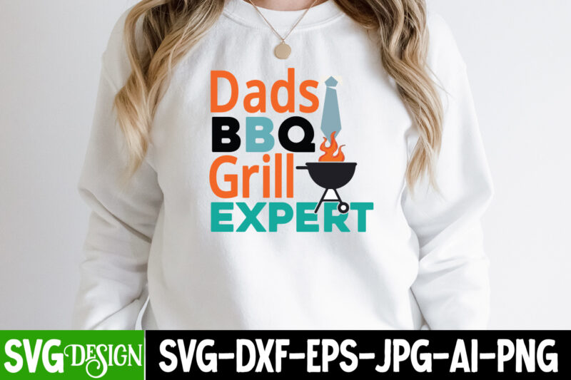 Dads BBQ Grill Expert T-Shirt Design, Dads BBQ Grill Expert SVG Cut File, DAD LIFE Sublimation Design ,DAD LIFE SVG Design, Father's Day Bundle Png Sublimation Design Bundle,Best Dad Ever