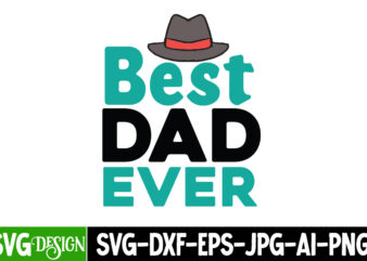 Best Dad Ever T-Shirt Design, Best Dad Ever SVG Cut File, DAD LIFE Sublimation Design ,DAD LIFE SVG Design, Father’s Day Bundle Png Sublimation Design Bundle,Best Dad Ever Png, Personalized