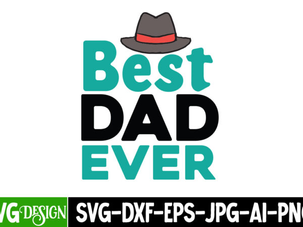 Best dad ever t-shirt design, best dad ever svg cut file, dad life sublimation design ,dad life svg design, father’s day bundle png sublimation design bundle,best dad ever png, personalized