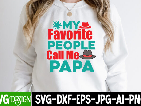 My favori people call me papa t-shirt design , my favori people call me papa svg design, dad life sublimation design ,dad life svg design, father’s day bundle png sublimation