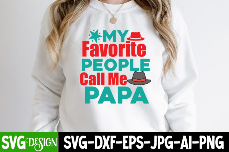 My Favori People Call me Papa T-Shirt Design , My Favori People Call me Papa SVG Design, DAD LIFE Sublimation Design ,DAD LIFE SVG Design, Father's Day Bundle Png Sublimation