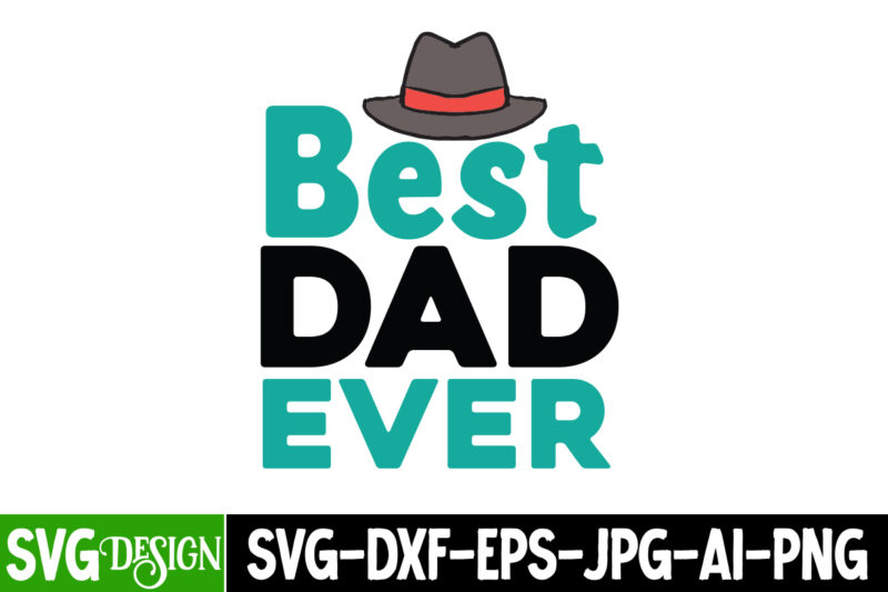 Best Dad Ever T-Shirt Design, Best Dad Ever SVG Cut File, DAD LIFE Sublimation Design ,DAD LIFE SVG Design, Father's Day Bundle Png Sublimation Design Bundle,Best Dad Ever Png, Personalized